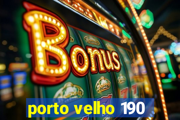 porto velho 190